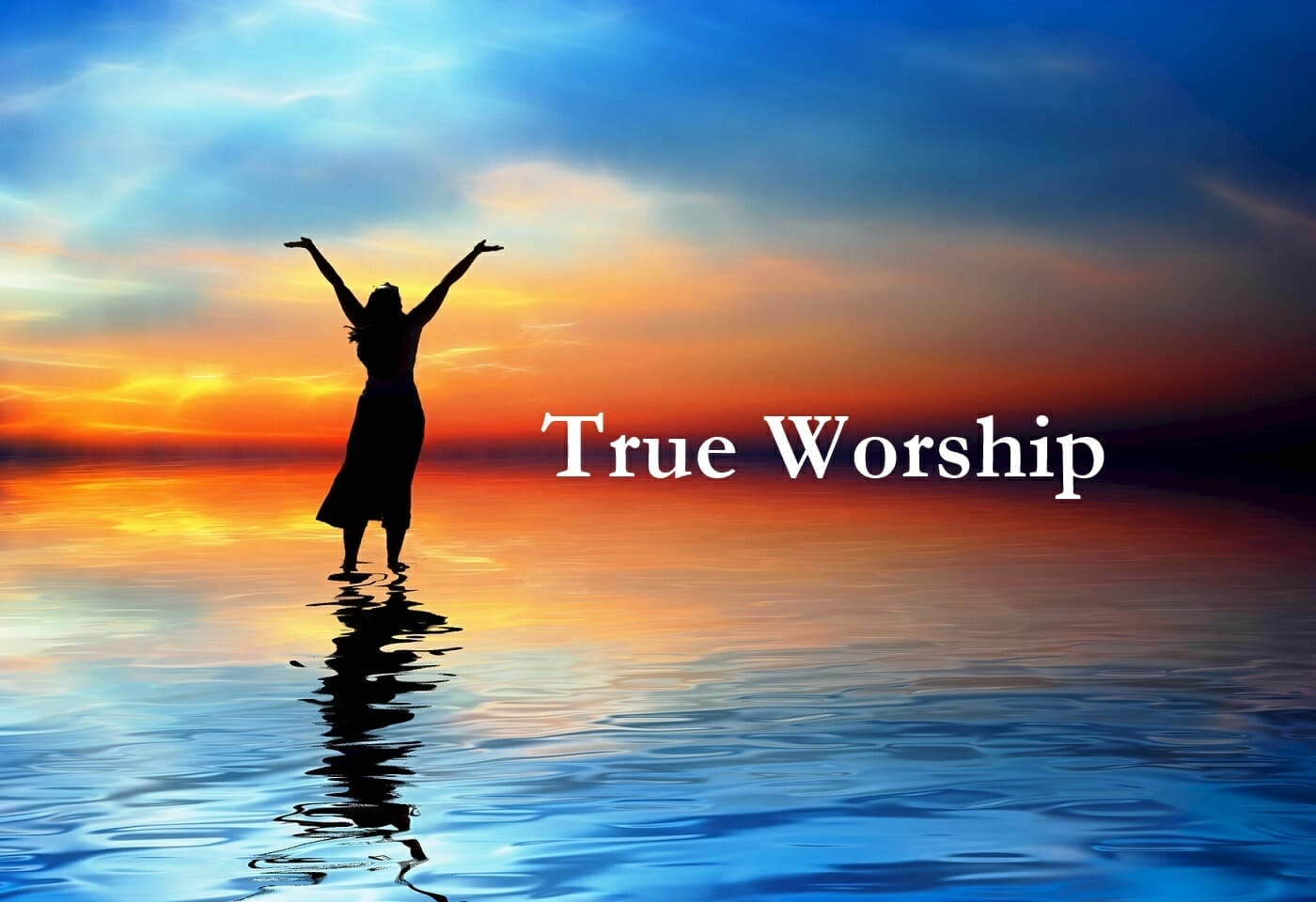what is true worship of god, true worship, worship in the bible, true worship in the bible, bible worship, worship god, true worship of god, worship jesus christ