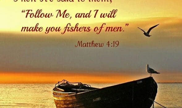 follow jesus, fishers of men, matthew 4 19, missions bible verses quotes, fully follow & obey jesus, the great commission starts with go, sense of urgency, sense of urgency to share the gospel, share jesus without fear, share christ without fearshare jesus with confidence, follow jesus be fishers of men, god's calling on your life, fisher of men, follow jesus, missions, evangelism