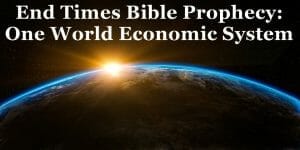 end times global currency, one world economic system, global economy, global government, end times, bible prophecy, biblical prophecy, antichrist, end times prophecy