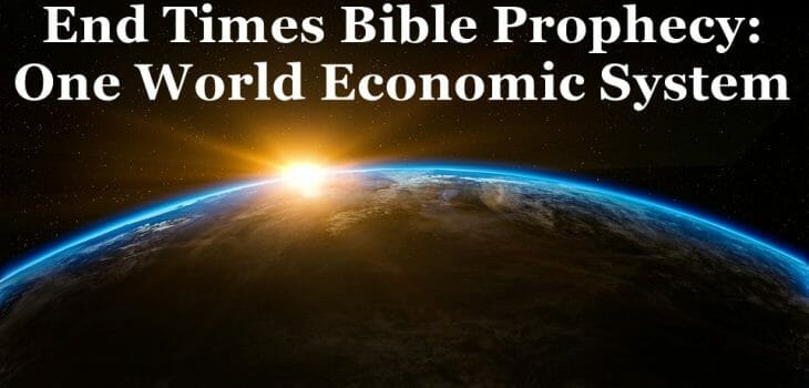 end times global currency, one world economic system, global economy, global government, end times, bible prophecy, biblical prophecy, antichrist, end times prophecy