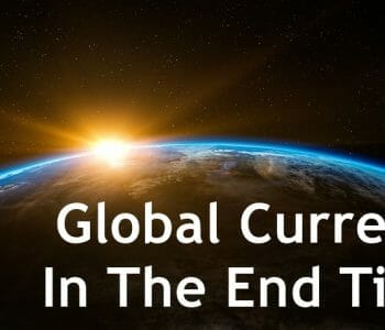 global currency in the end times, one world currency, one world global currency, end times global currency, bible prophecy, bible end times prophecy