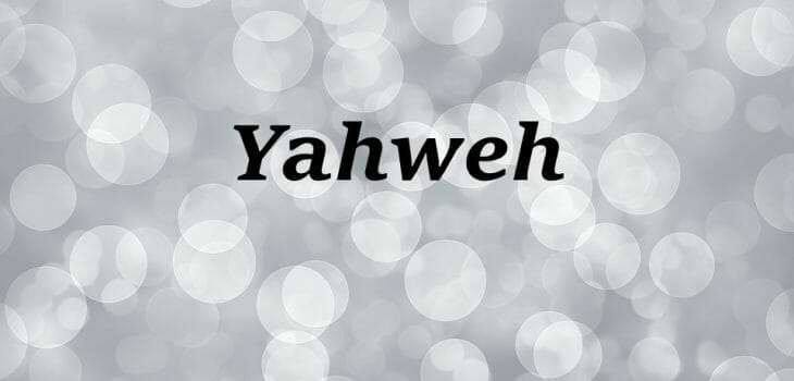 the name of god yahweh, yahweh name of god, names of god, yahweh, jehovah