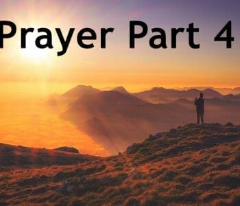 what does the bible say about prayer part 4, prayer in the bible, prayer, seeking god, fellowship with god
