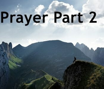 what does the bible say about prayer part 2, prayer in the bible, prayer, seeking god, fellowship with god