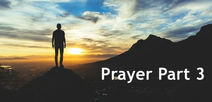 what does the bible say about prayer part 3, prayer in the bible, prayer, seeking god, fellowship with god