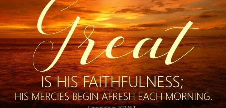 faithfulness, god is perfectly faithful, god's faithfulness, god's perfect faithfulness, god's promises are guarantees, god is faithful