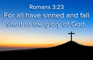 the gospel of jesus christ, romans 3 23, salvation, true salvation, all are sinners, for all have sinned, sin
