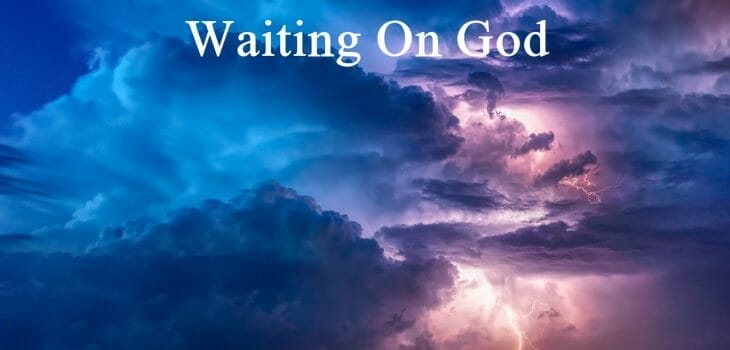 waiting on god, wait on god, waiting on god bible studies, wait on god bible verses, waiting on god's timing