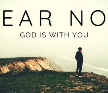 fear, god's promises, fear not, fear not in the bible, do not be afraid