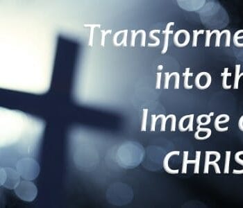 desires of god's heart, god's desires, transformed, transformed to the image of christ, be like jesus, romans 8 28-29