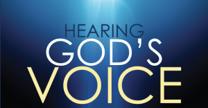 hear god's voice, god speaks, hearing god's voice, how to hear god's voice, how god speaks