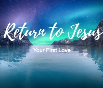 your first love, treasure, passion, jesus your first love, passion for jesus, idols