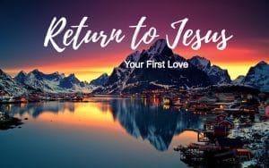 your first love, treasure, passion, jesus your first love, passion for jesus, idols