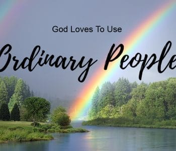 god loves to use ordinary people, god uses ordinary people, gods kingdom, missions, ministry, glory to god